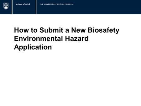 How to Submit a New Biosafety Environmental Hazard Application.