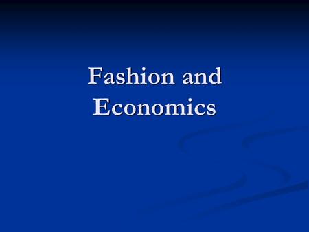 Fashion and Economics.