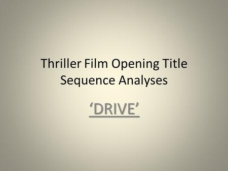 Thriller Film Opening Title Sequence Analyses ‘DRIVE’