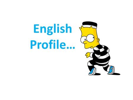 English Profile…. What is your name? Lucky My name is ….