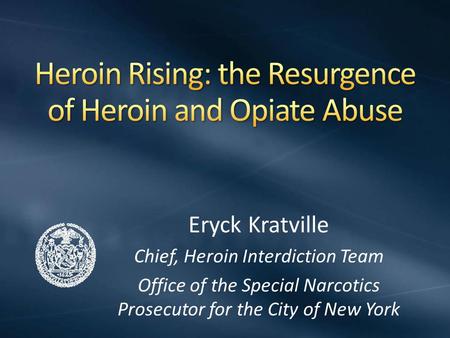 Heroin Rising: the Resurgence of Heroin and Opiate Abuse