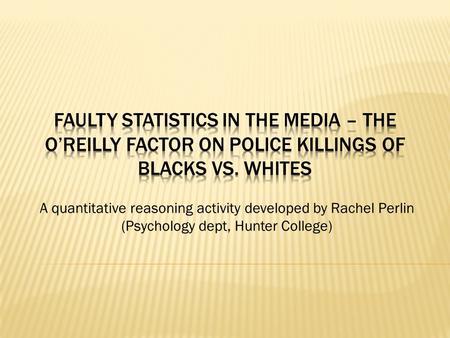 A quantitative reasoning activity developed by Rachel Perlin (Psychology dept, Hunter College)
