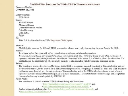 Modified Pilot Structure for WiMAX PUSC Permutation Scheme Document Number: C80216m-09_1109 Date Submitted: 2009-04-28 Source: Khalid Elwazeer Mohamed.