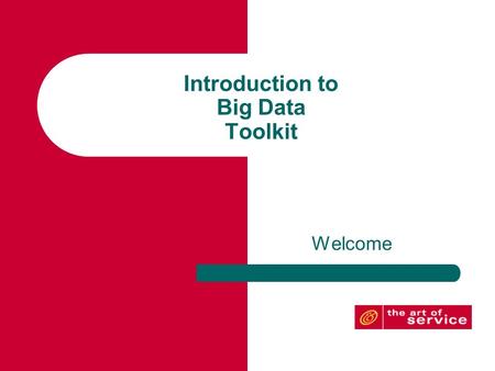 Introduction to Big Data Toolkit Welcome. Welcome to the Big Data Toolkit! Within this toolkit, you will find lots of useful information that will not.