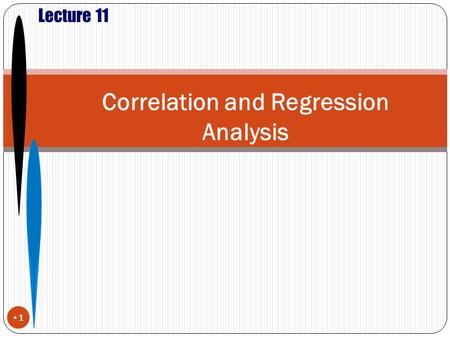 1 Correlation and Regression Analysis Lecture 11.