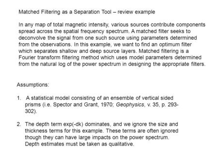 Matched Filtering as a Separation Tool – review example In any map of total magnetic intensity, various sources contribute components spread across the.