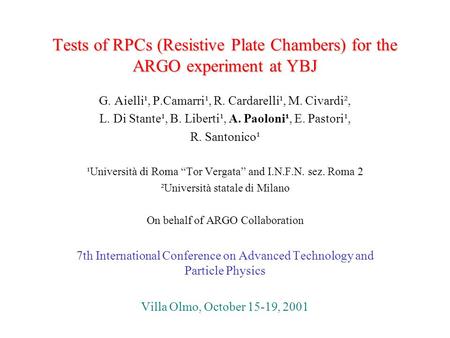Tests of RPCs (Resistive Plate Chambers) for the ARGO experiment at YBJ G. Aielli¹, P.Camarri¹, R. Cardarelli¹, M. Civardi², L. Di Stante¹, B. Liberti¹,