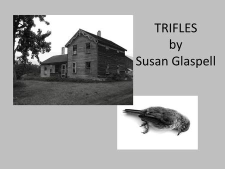 TRIFLES by Susan Glaspell