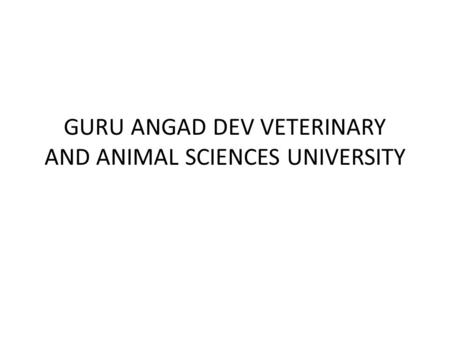 GURU ANGAD DEV VETERINARY AND ANIMAL SCIENCES UNIVERSITY.