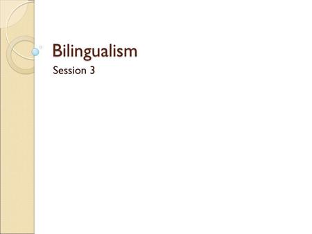 Bilingualism Session 3. Agenda Language difference Bilingualism and culture Code switching Paths to bilingualism Strategies to enhance bilingualism Bilingualism.