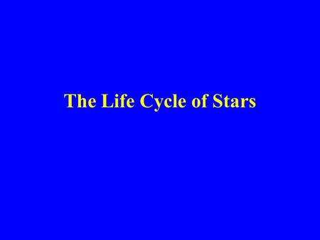 The Life Cycle of Stars. Cycle for all stars Stage One- Born in vast, dense clouds of gas, mostly hydrogen along with small amounts of helium, and dust.
