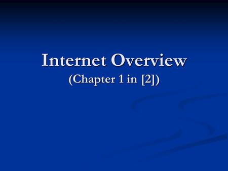 Internet Overview (Chapter 1 in [2]). 2 Outline History of the Internet History of the Internet Seven Layers of the OSI Model Seven Layers of the OSI.