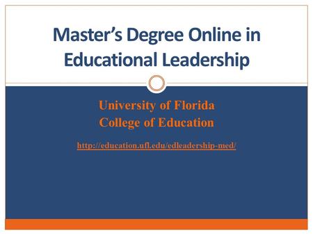 University of Florida College of Education  Master’s Degree Online in Educational Leadership.