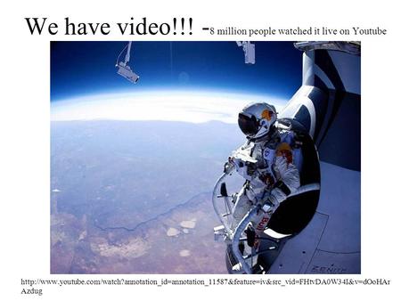 We have video!!! - 8 million people watched it live on Youtube