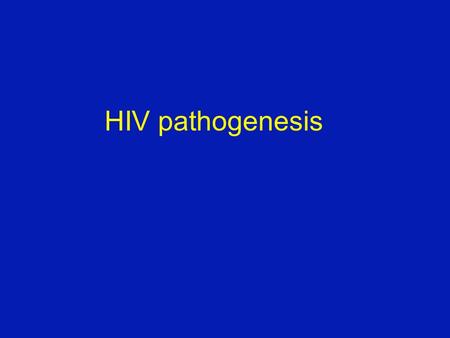HIV pathogenesis The course of HIV infection 1. Acute Phase 2. Intermediate (asymptomatic) phase -viral load stabilizes at a “set point”. 3. Late (symptomatic)