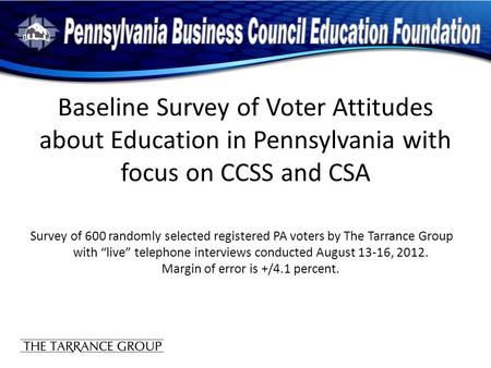 Baseline Survey of Voter Attitudes about Education in Pennsylvania with focus on CCSS and CSA Survey of 600 randomly selected registered PA voters by The.