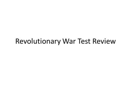 Revolutionary War Test Review