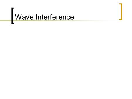 Wave Interference. Interference Happens when two waves meet. Two types: CConstructive Interference DDestructive Interference.