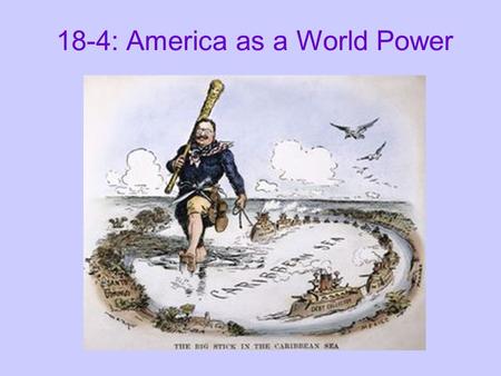 18-4: America as a World Power