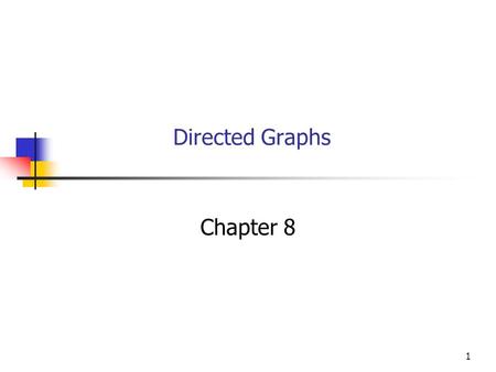 1 Directed Graphs Chapter 8. 2 Objectives You will be able to: Say what a directed graph is. Describe two ways to represent a directed graph: Adjacency.