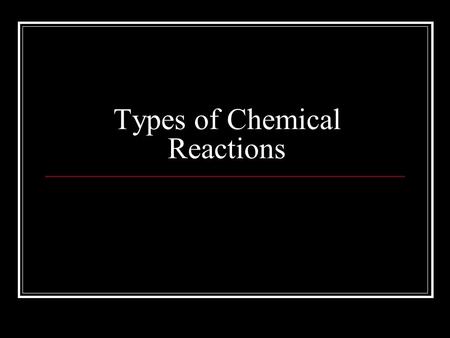 Types of Chemical Reactions. 5 Types of Chemical Reactions 1) Synthesis Reaction 2) Decomposition Reaction 3) Single Displacement Reaction 4) Double Displacement.