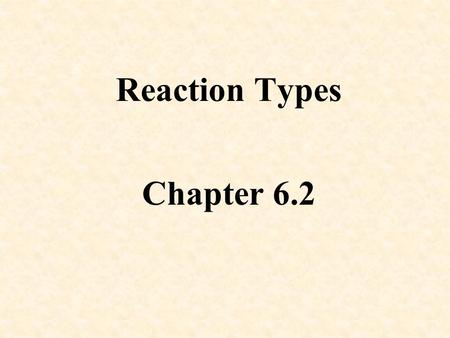 Reaction Types Chapter 6.2. Synthesis reactions combine substances Example C + O 2  CO 2 OO C +  OO C OO C OO C O O C O O C O O C O O C O O C O O C.