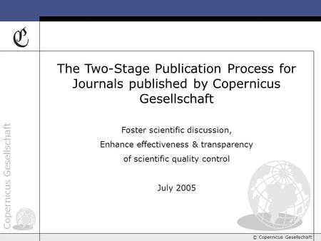Copernicus Gesellschaft © Copernicus Gesellschaft The Two-Stage Publication Process for Journals published by Copernicus Gesellschaft Foster scientific.