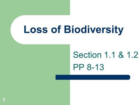 Loss of Biodiversity Section 1.1 & 1.2 PP 8-13.