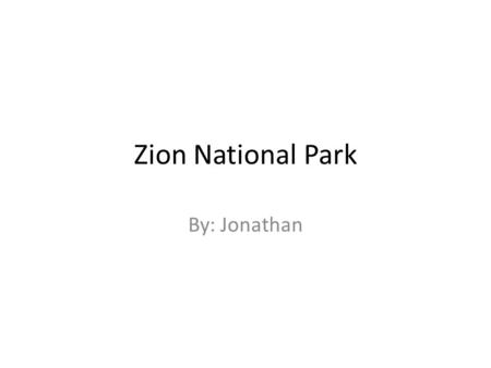 Zion National Park By: Jonathan. Relief Map Relief Map of Zion National Park (Landforms and features such as canyons and rivers are identified)