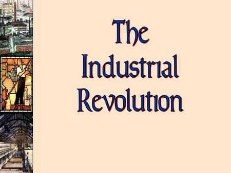 INDUSTRIALIZATION: ù Industrialization is the process of developing industries that use machines to produce goods. ù Industrial Revolution is the process.