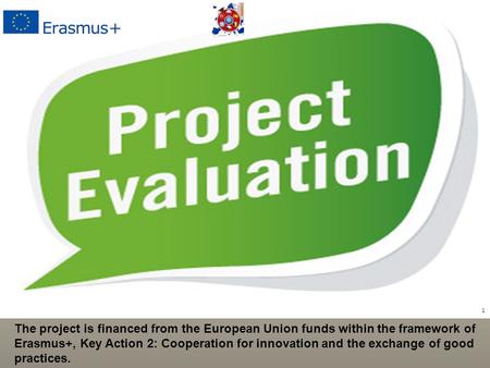 1 The project is financed from the European Union funds within the framework of Erasmus+, Key Action 2: Cooperation for innovation and the exchange of.