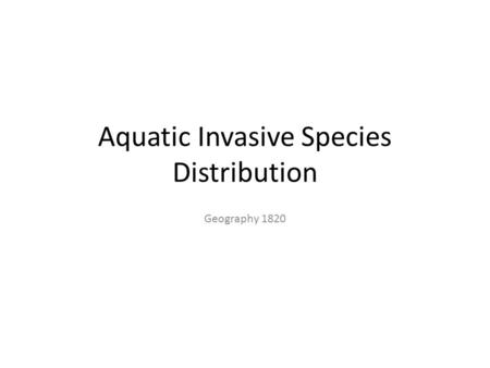 Aquatic Invasive Species Distribution Geography 1820.