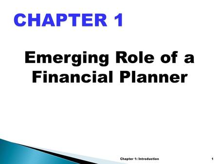 Emerging Role of a Financial Planner Chapter 1: Introduction1.