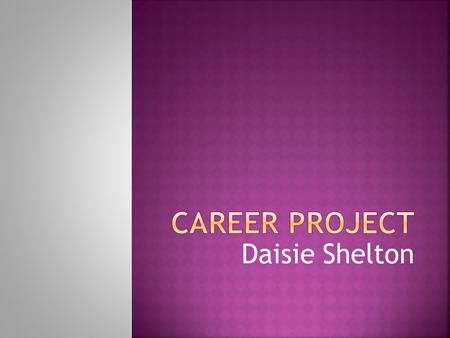 Daisie Shelton.  A Labor and Delivery Nurse are caring for mothers giving birth. As you are a Labor and Delivery Nurse, you are monitoring/assisting.