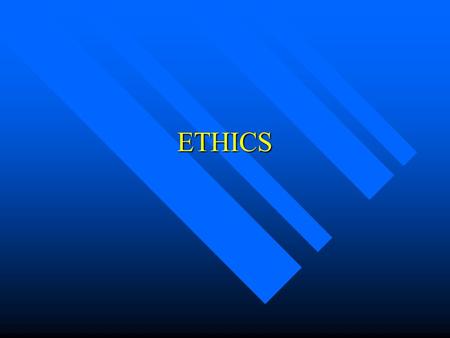 ETHICS. Ethics The principles by which people distinguish what is normally right. The principles by which people distinguish what is normally right.