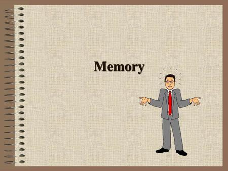Memory. The Three Memory Systems Sensory Memory: An impression formed from input from any of the senses Working Memory (Short-term memory): The processes.