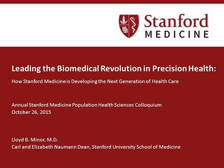 Leading the Biomedical Revolution in Precision Health: How Stanford Medicine is Developing the Next Generation of Health Care Annual Stanford Medicine.
