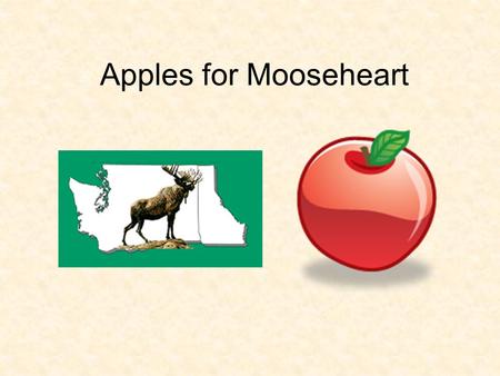 Apples for Mooseheart. What is Apples for Mooseheart? Began by collecting $ to actually buy apples and ship them to Mooseheart Shipping costs became too.