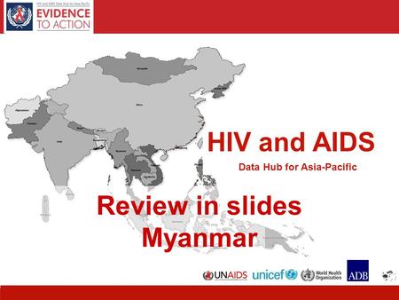 HIV and AIDS Data Hub for Asia-Pacific Review in slides Myanmar.