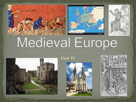 Medieval Europe Unit IV.