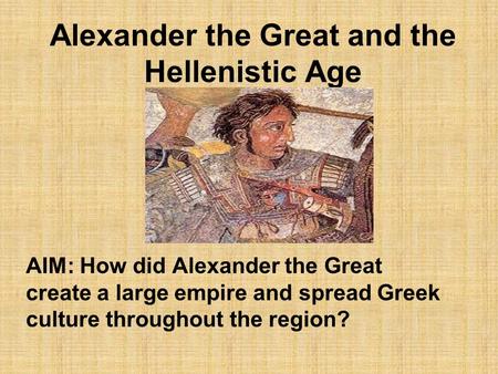 Alexander the Great and the Hellenistic Age