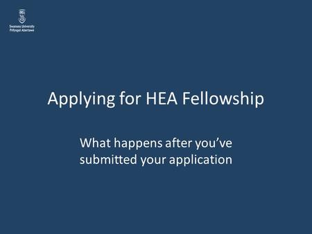 Applying for HEA Fellowship What happens after you’ve submitted your application.