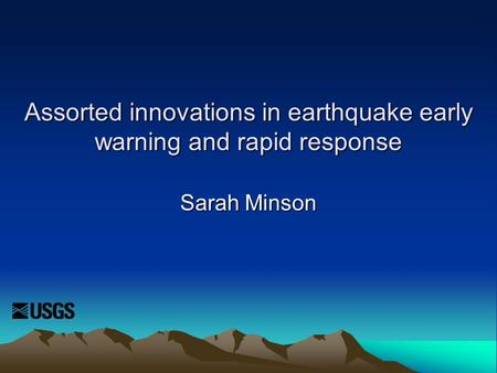 Assorted innovations in earthquake early warning and rapid response