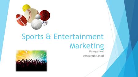 Sports & Entertainment Marketing Management Minot High School.
