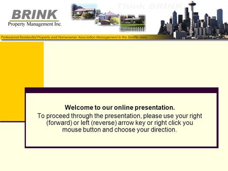 Welcome to our online presentation. To proceed through the presentation, please use your right (forward) or left (reverse) arrow key or right click you.