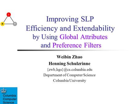 Improving SLP Efficiency and Extendability by Using Global Attributes and Preference Filters Weibin Zhao Henning Schulzrinne