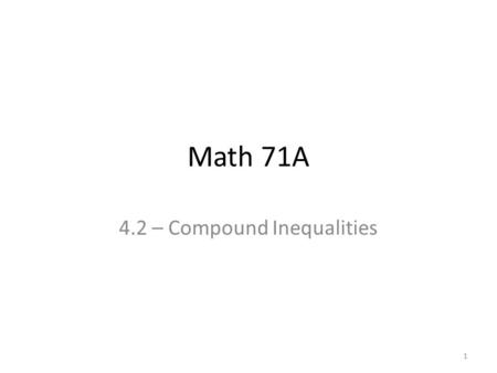 Math 71A 4.2 – Compound Inequalities 1. 2 3 intersection.