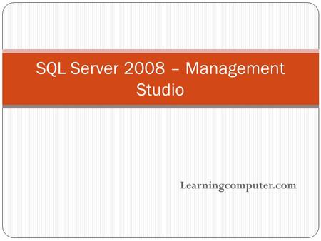 Learningcomputer.com SQL Server 2008 – Management Studio.