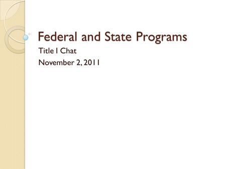Federal and State Programs Title I Chat November 2, 2011.