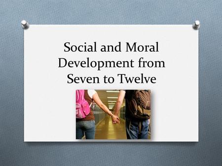 Social and Moral Development from Seven to Twelve.